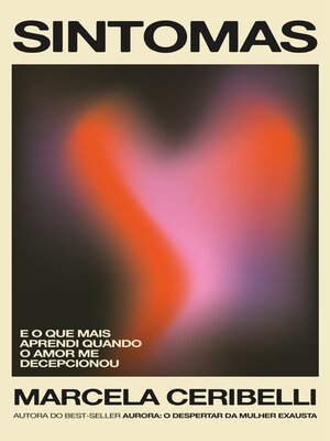 cover image of Sintomas – e o que mais aprendi quando o amor me decepcionou (o novo livro de Marcela Ceribelli)